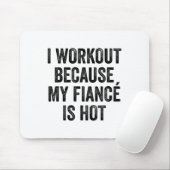 I Workout Because My Fiancé Is Hot Gym Bodybuilder Mousepad (Mit Mouse)