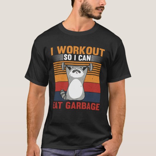 I workout So I Can Eat Garbage Raccoon Gym T-Shirt (Vorderseite)