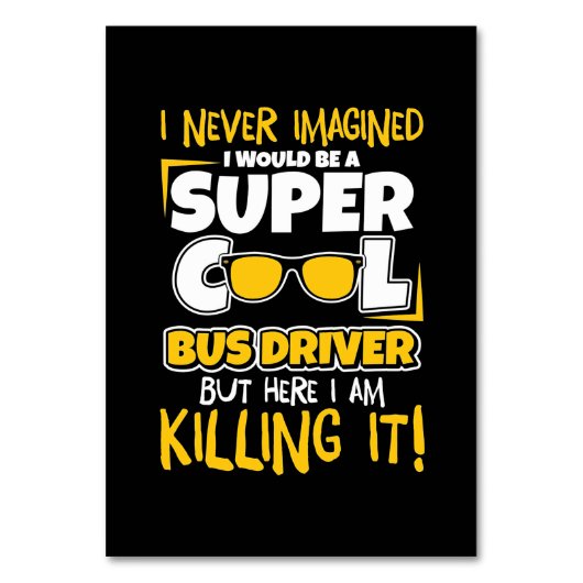 I Would Be A Super Cool Bus Driver Tischnummer (Vorderseite)