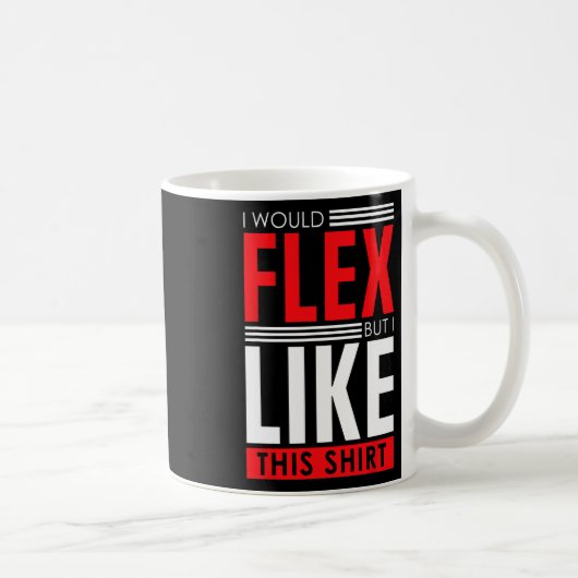I Would Flex - Funny Bodybuilding Quote  Kaffeetasse (Rechts)