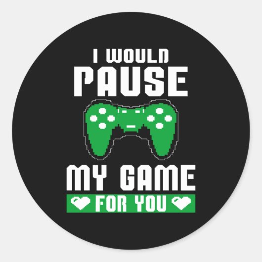 I Would Pause My Game For You Gamer Player Valenti Runder Aufkleber (Vorderseite)