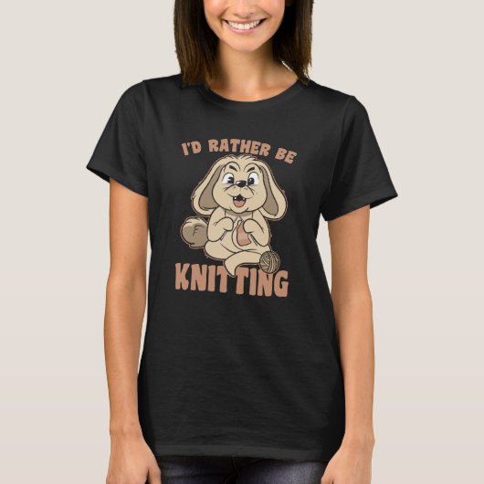 I Would Rather Go Knitting Knit Bunny Saying T-Shirt (Vorderseite)