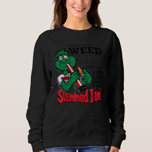 I Would Smoke Weed With A Goat In A Boat Sweatshirt (Vorderseite)