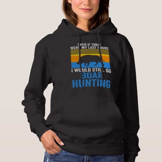 I would still go Boar Hunting Wild Boars Hoodie (Vorderseite)