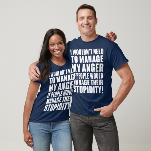 I Wouldnt Need to Manage My Anger if people would T-Shirt (Unisex)