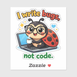 I write bugs, not code aufkleber