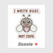 I write bugs, not code. aufkleber (Blatt)