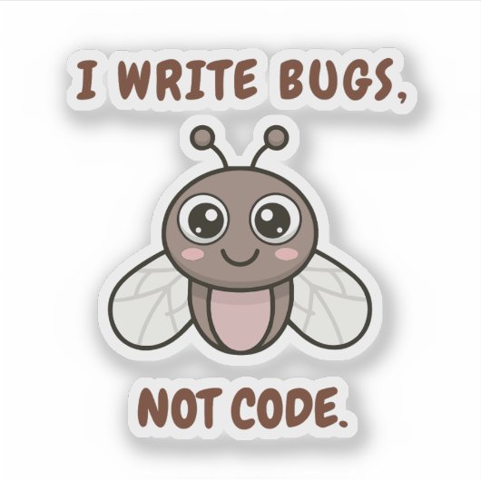 I write bugs, not code. aufkleber (Vorderseite)