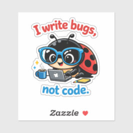 I write bugs, not code. aufkleber