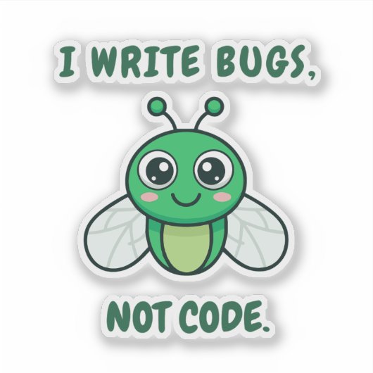 I write bugs, not code. aufkleber (Vorderseite)