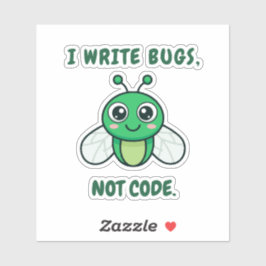 I write bugs, not code. aufkleber