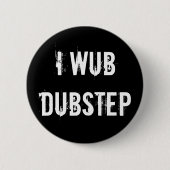 I Wub Dubstep Button (Vorderseite)