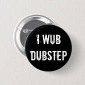 I Wub Dubstep Button (Vorne & Hinten)