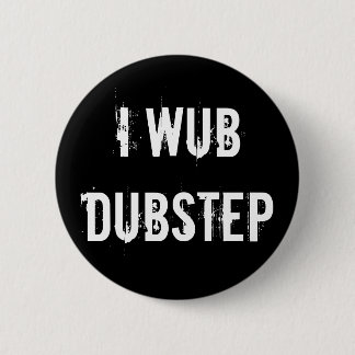 I Wub Dubstep Button