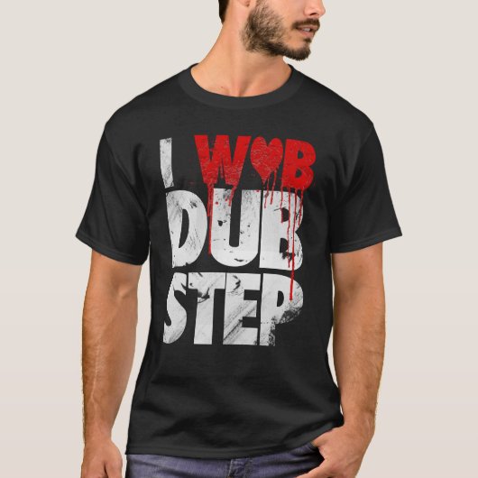 I WUB DUBSTEP T-Shirt (Vorderseite)