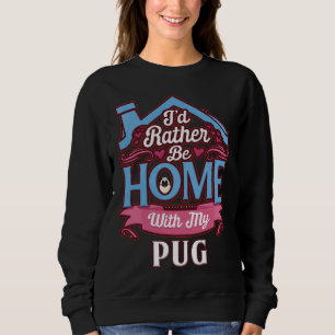 I&x27;d sollte lieber mit meinem Mops Zuhause sein Sweatshirt