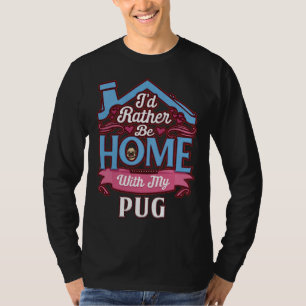 I&x27;d sollte lieber mit meinem Mops Zuhause sein T-Shirt