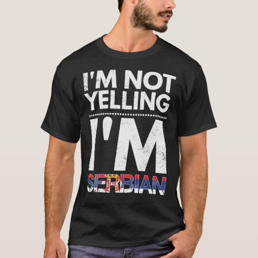 I&X27;M Not Yelling I&X27;M Serbian Funny  Essenti T-Shirt (Vorderseite)