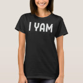 I Yam Matching Couples Halloween Thanksgiving Him T-Shirt (Vorderseite)