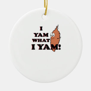 I Yam What I Yam - Classic Funny Meme Keramik Ornament