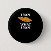 I Yam What I Yam - Funny Potato Sarcasm Pub Button (Vorderseite)
