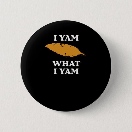 I Yam What I Yam - Funny Potato Sarcasm Pub Button (Vorderseite)