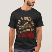 I Zu Biker Dad Like Zu Normalem gebt ihr Am Gift T-Shirt (Vorderseite)