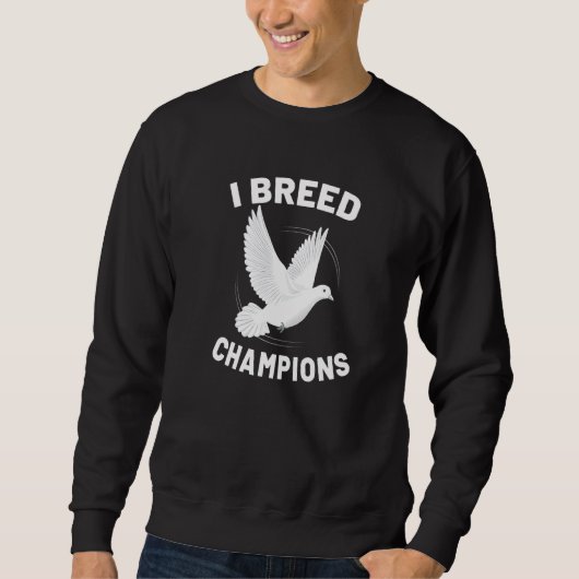 I Züchtung von Champions-Taube Züchter Taube Zucht Sweatshirt (Vorderseite)