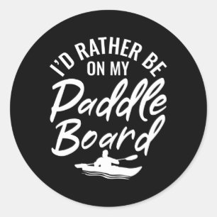 Iâ€™D eher auf meinem Paddelbrett Surf Boa sein Runder Aufkleber