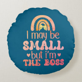 Iam klein, aber ich bin Chef Rundes Kissen