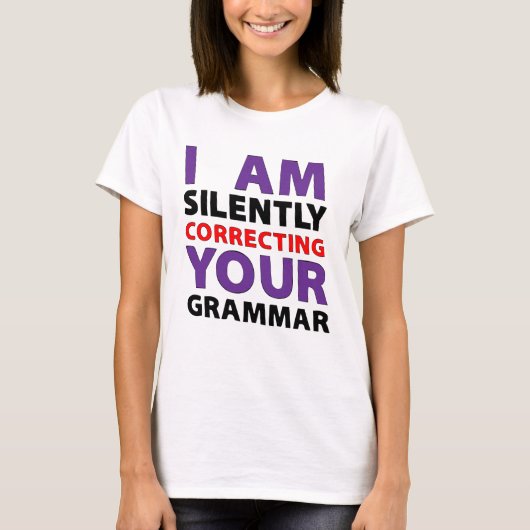 iam silently correcting your grammar T-Shirt (Vorderseite)