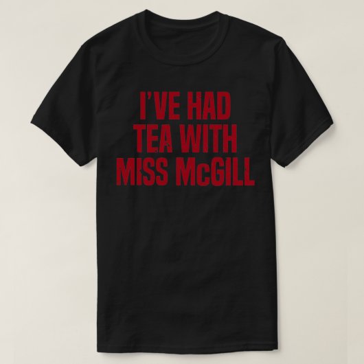 Iamp39ve hatte Tee mit Miss McGill (Design vorne)