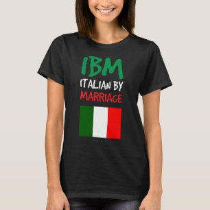 IBM Italienisch durch Ehen. Funny Italian Gift T-Shirt