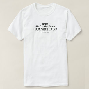 IBONELTD. FREI AIN`T NICHT ALS KOSTENLOSE2 T - Shi T-Shirt