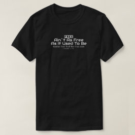 IBONELTD. FREI AIN`T NICHT ALS KOSTENLOSE2b T - Sh T-Shirt