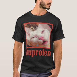 Ibuprofen Katzen-Meme T-Shirt