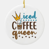 Icate Coffee Queen Women Cold Brew Lover Keramik Ornament (Hinten)