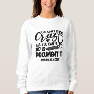 ICD Coding Medical Coder Sie können nicht reparier Sweatshirt