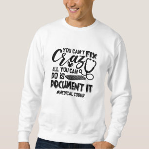 ICD Coding Medical Coder Sie können nicht reparier Sweatshirt