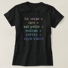 "Ice Cream & Cats & Nail Polish & Equal Rights" T-Shirt