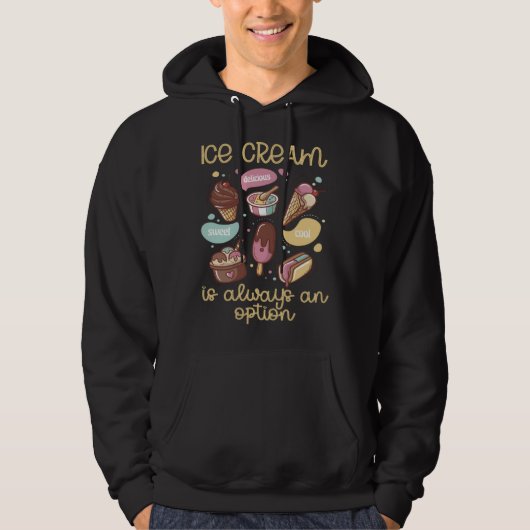 Ice Cream Is Always An Option Flavor Ice Cream Hoodie (Vorderseite)