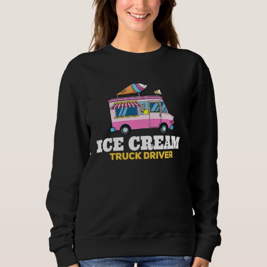 Ice Cream Truck Driver  Ice Cream Man Sweatshirt (Vorderseite)