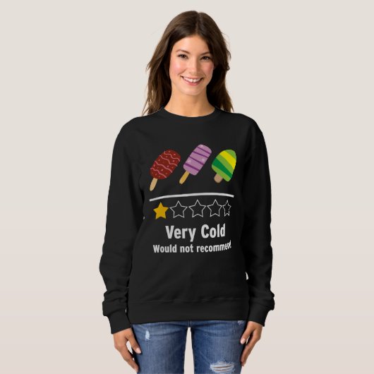 Ice Cream Very Cold Would Not Recommend Rating Sweatshirt (Vorne ganz)