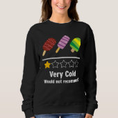 Ice Cream Very Cold Would Not Recommend Rating Sweatshirt (Vorderseite)