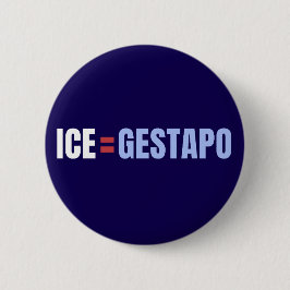 ICE Equals Gestapo Anti Trump Button