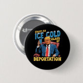 ICE Genießen Sie ein eiskaltes Glas der Abschiebun Button (Vorne & Hinten)
