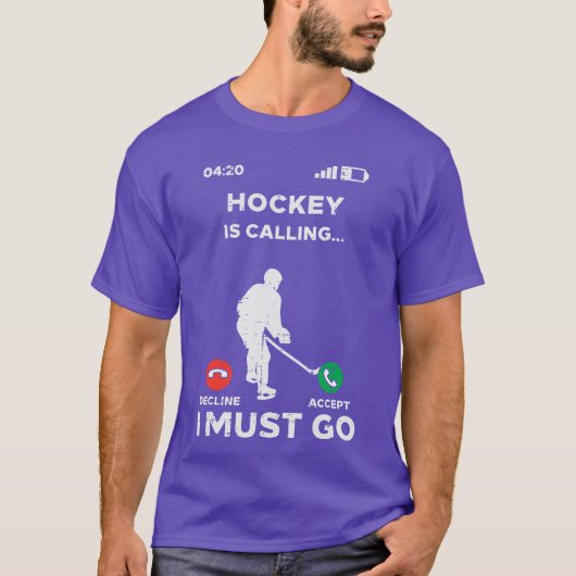 Ice Hockey Calling I Must Go Funny Sport Player Go T-Shirt (Vorderseite)