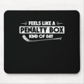 Ice Hockey Feels Like A Penalty Box Kind Of Day Fu Mousepad (Vorne)