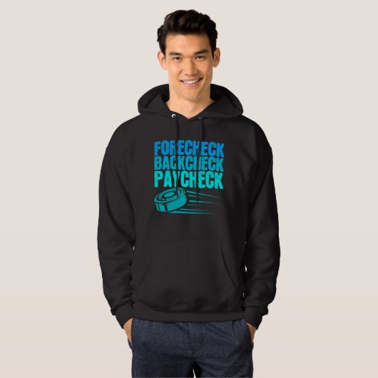 Ice Hockey Forecheck Backcheck Paycheck Player Hoodie (Vorne ganz)