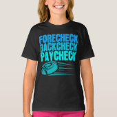 Ice Hockey Forecheck Backcheck Paycheck Player T-Shirt (Vorderseite)